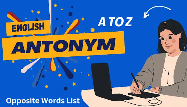 Antonym Meaning In Hindi ( A to Z एंटोनिम ) Opposite Words List